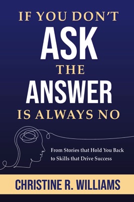 Book Cover: If You Don't Ask the Answer is Always No